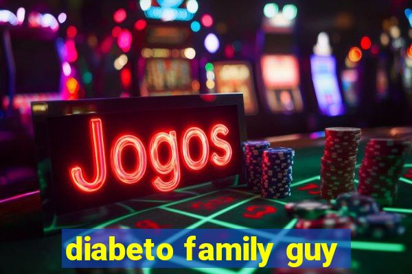 diabeto family guy